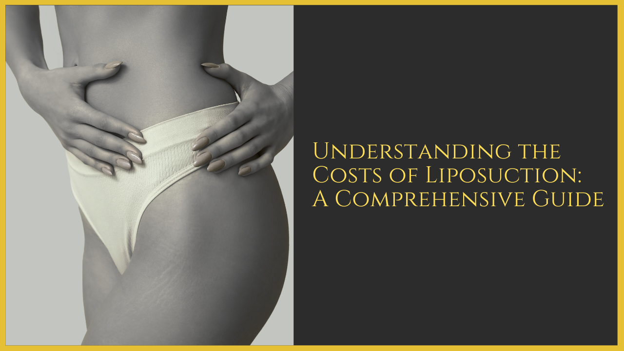 Understanding the Costs of Liposuction: A Comprehensive Guide