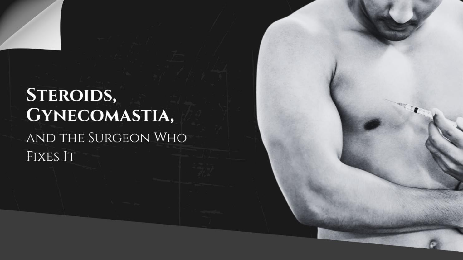 Steroids, Gynecomastia, and the Surgeon Who Fixes It